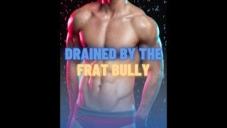 Frat Bully Fagot Training Gloryhole Mind Break M4M Audio Story