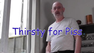 Thirsty For Piss
